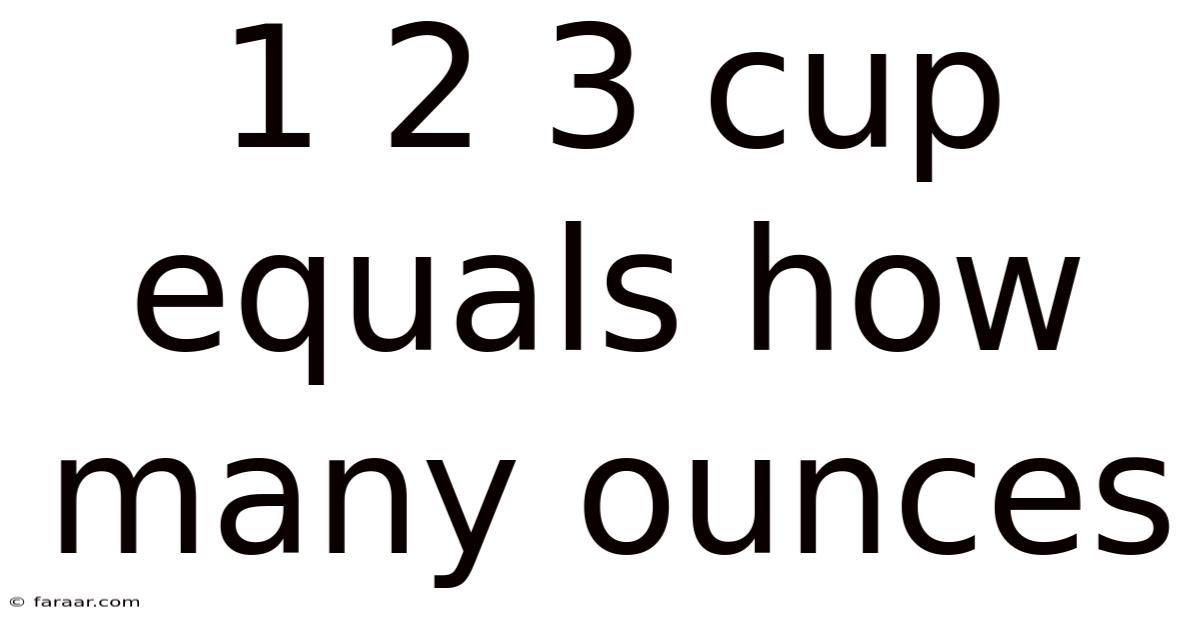 1 2 3 Cup Equals How Many Ounces