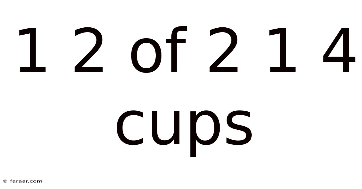 1 2 Of 2 1 4 Cups