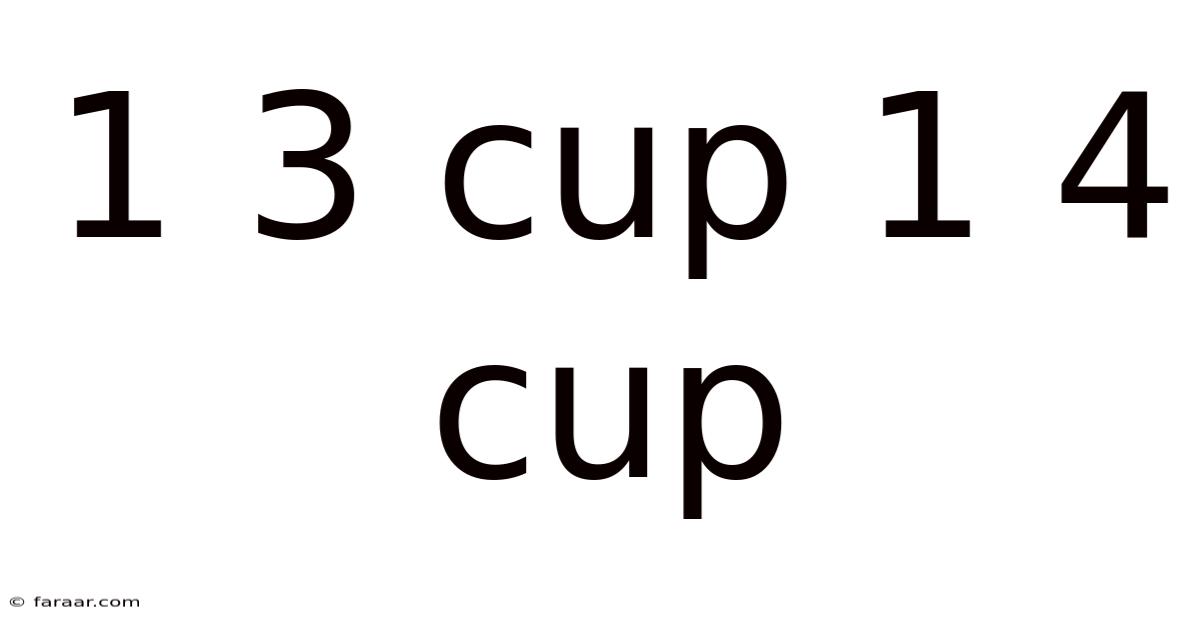 1 3 Cup 1 4 Cup