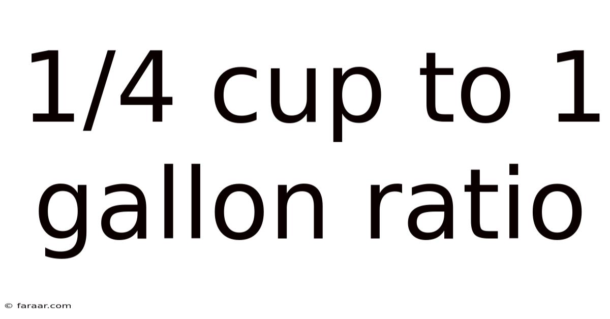 1/4 Cup To 1 Gallon Ratio