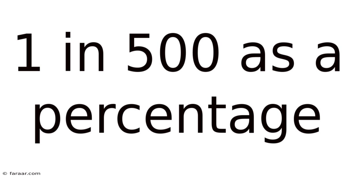 1 In 500 As A Percentage