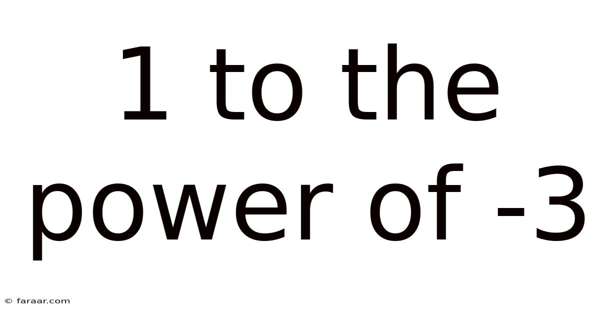 1 To The Power Of -3