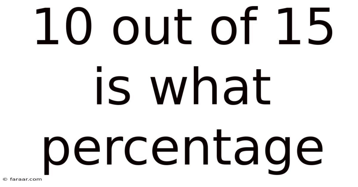 10 Out Of 15 Is What Percentage