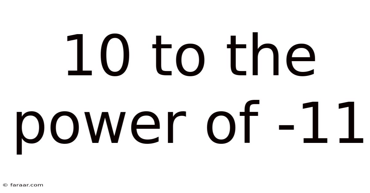 10 To The Power Of -11