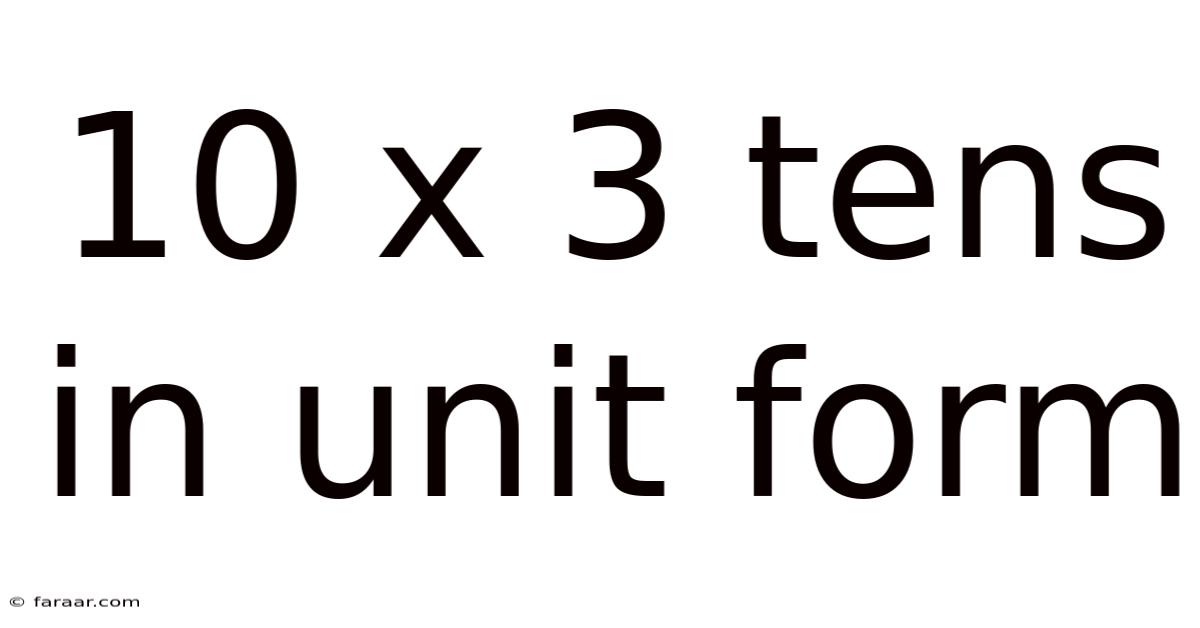 10 X 3 Tens In Unit Form