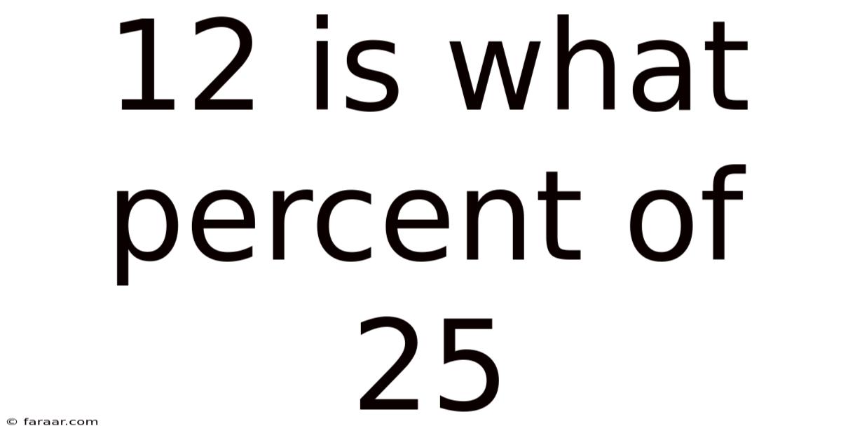 12 Is What Percent Of 25