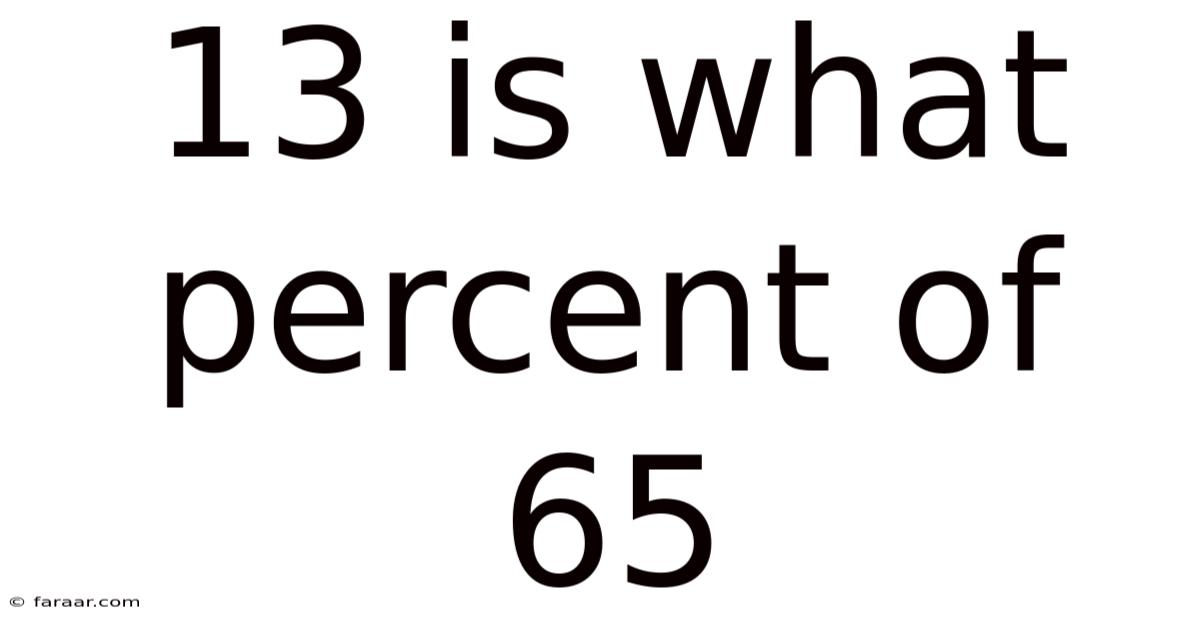 13 Is What Percent Of 65