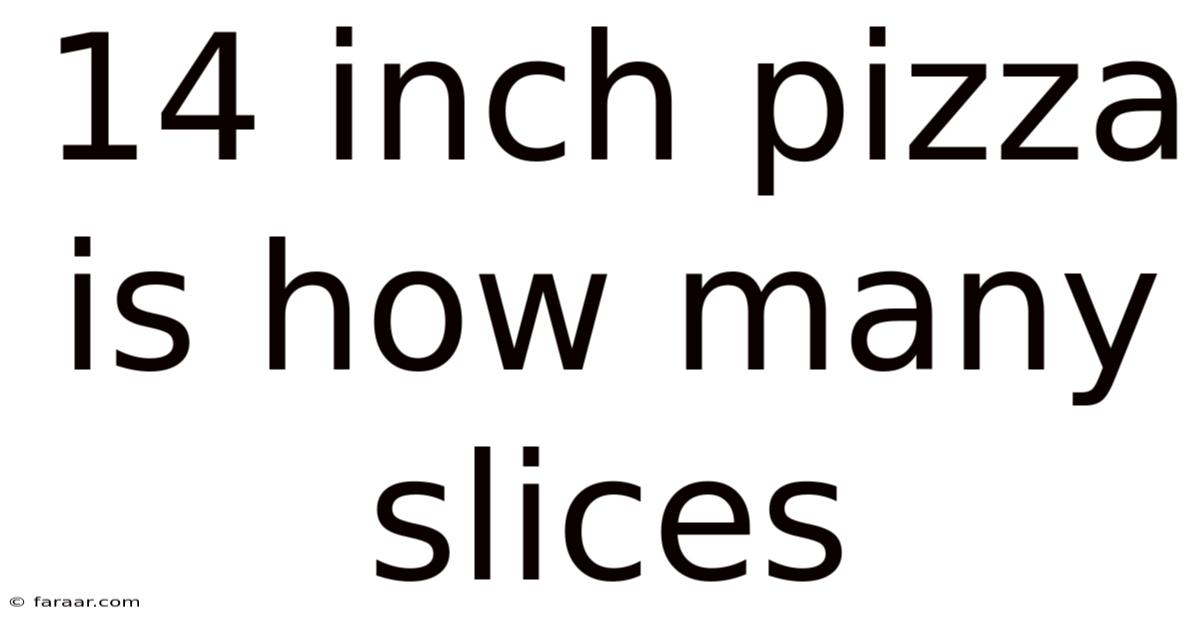 14 Inch Pizza Is How Many Slices