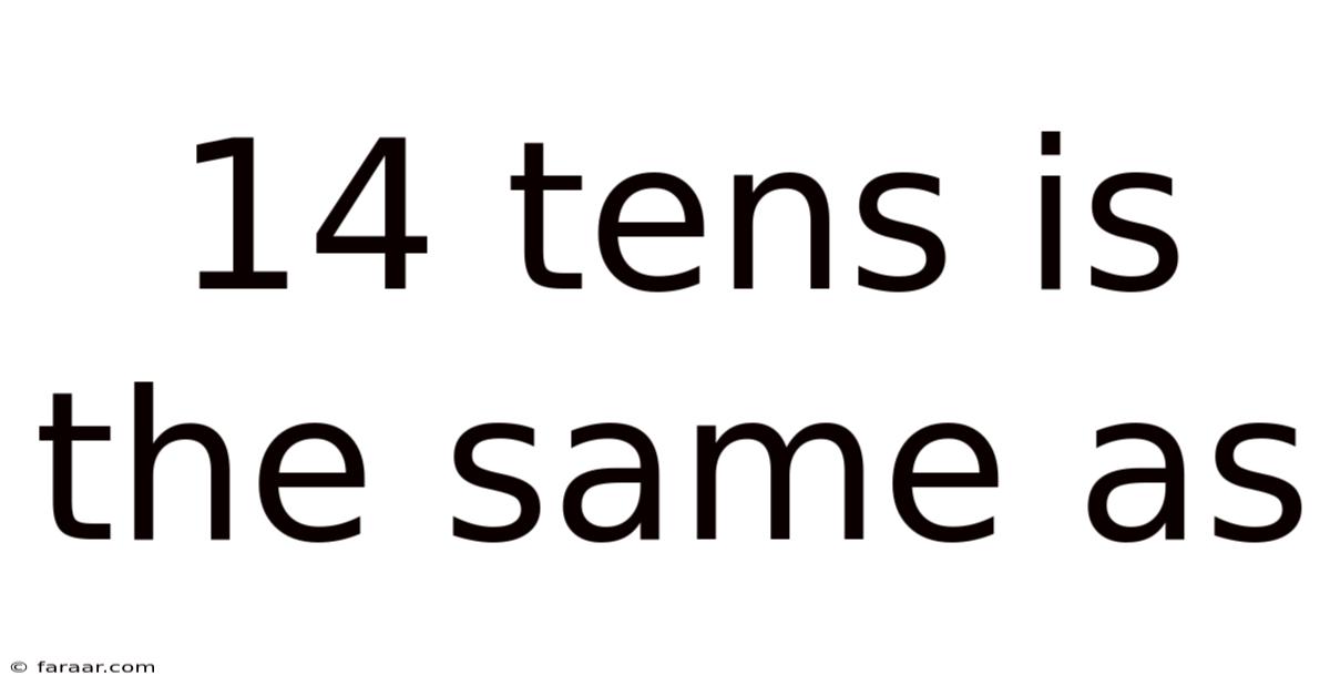 14 Tens Is The Same As