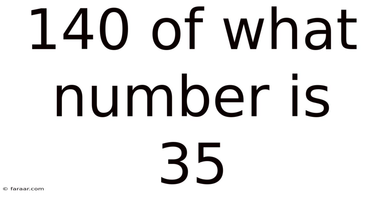 140 Of What Number Is 35