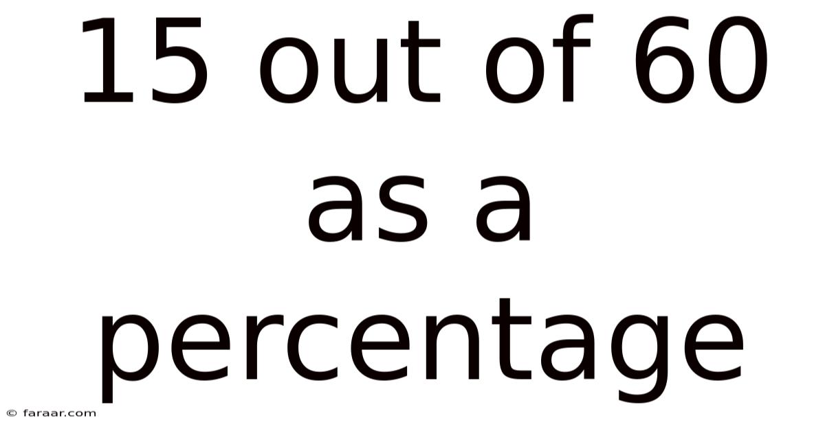 15 Out Of 60 As A Percentage