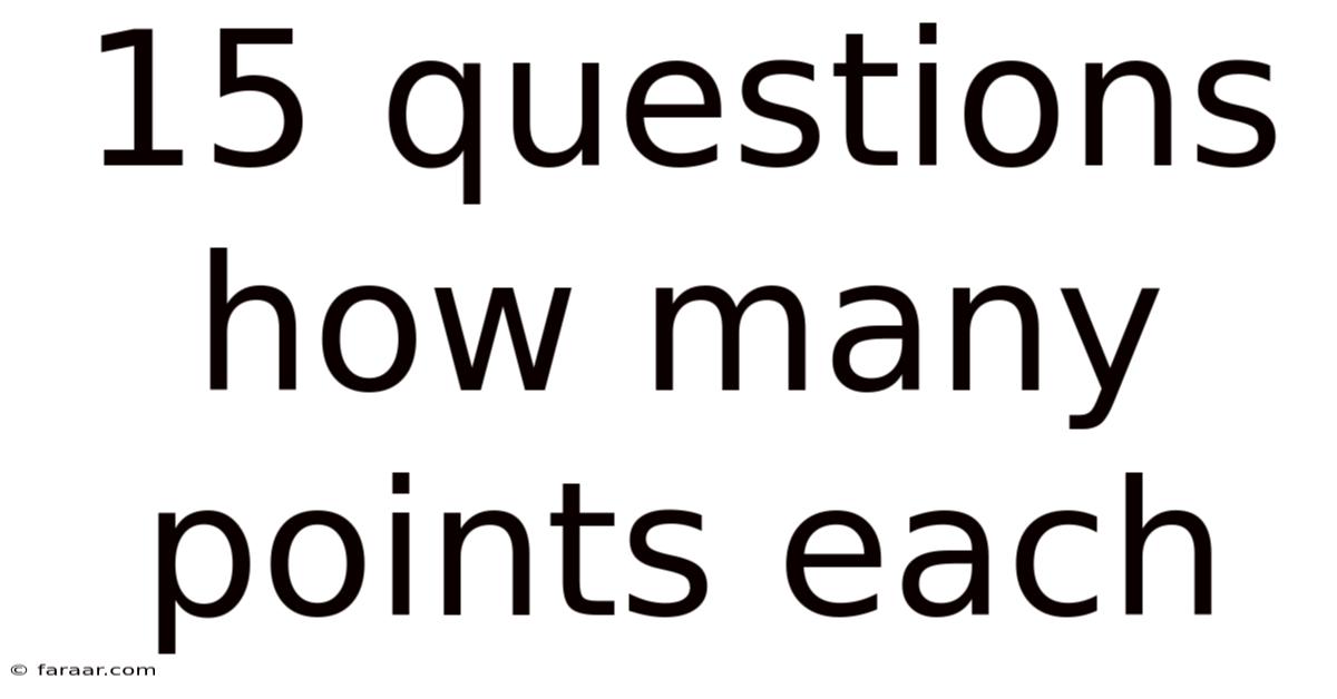 15 Questions How Many Points Each