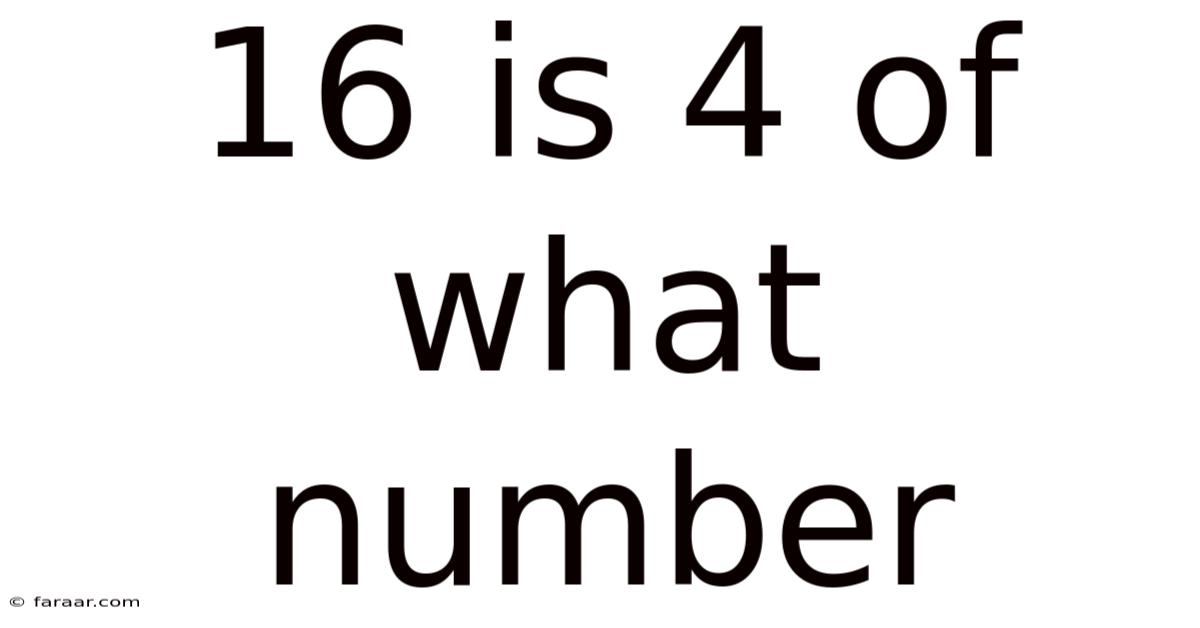 16 Is 4 Of What Number