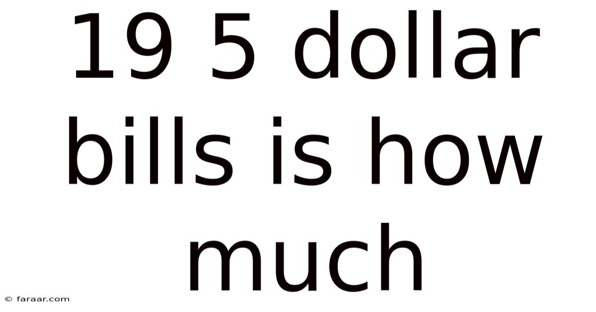 19 5 Dollar Bills Is How Much