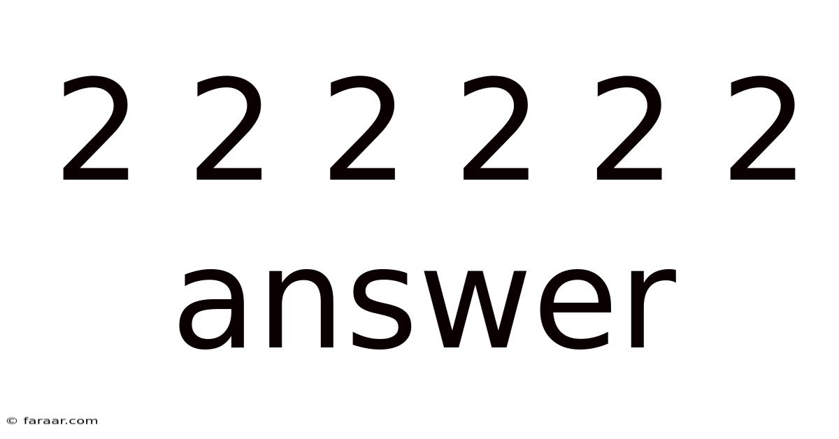 2 2 2 2 2 2 Answer