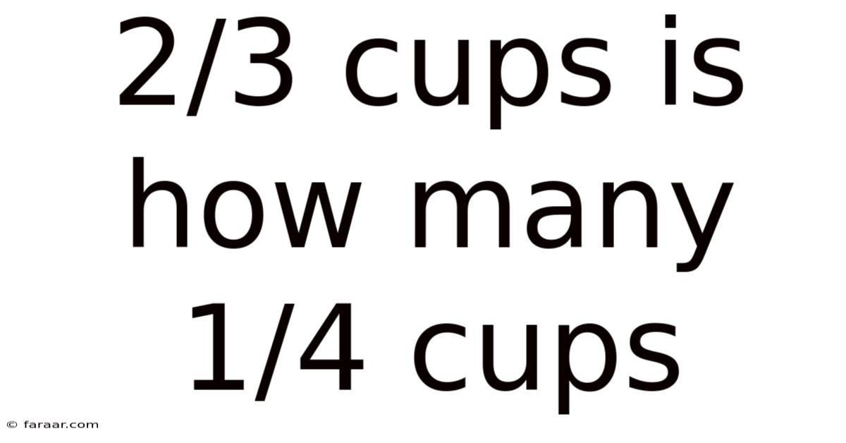 2/3 Cups Is How Many 1/4 Cups
