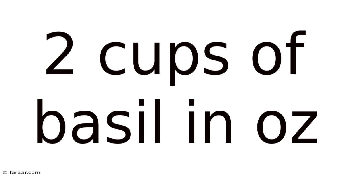 2 Cups Of Basil In Oz