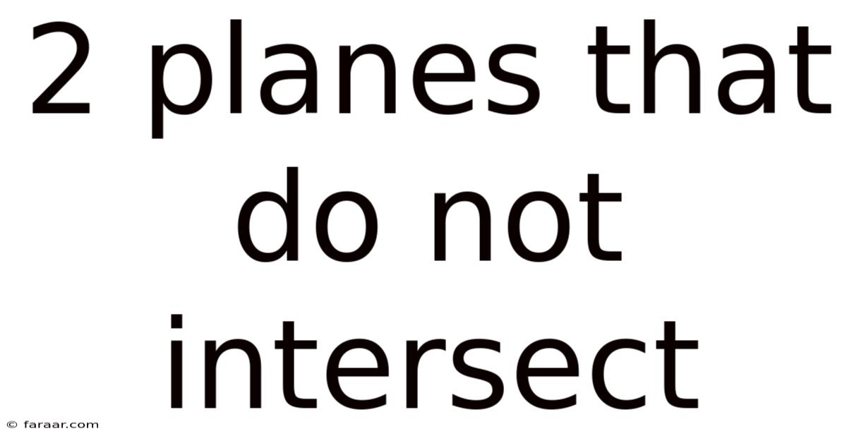 2 Planes That Do Not Intersect