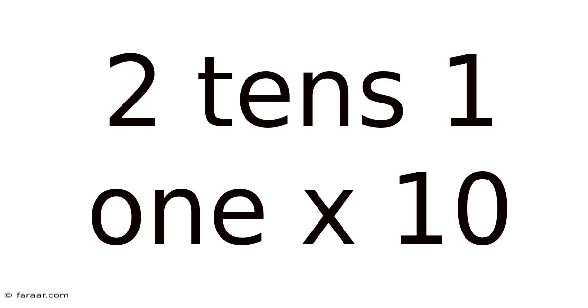 2 Tens 1 One X 10