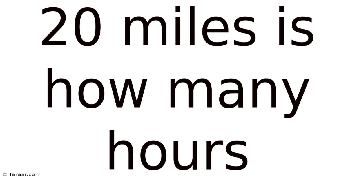 20 Miles Is How Many Hours