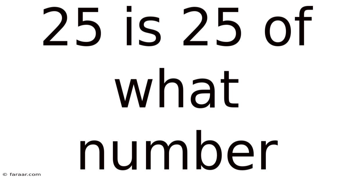 25 Is 25 Of What Number