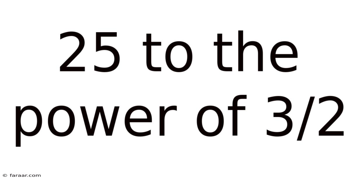 25 To The Power Of 3/2