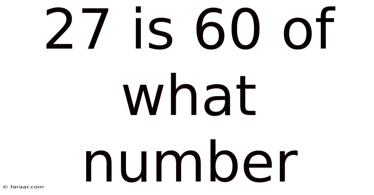 27 Is 60 Of What Number