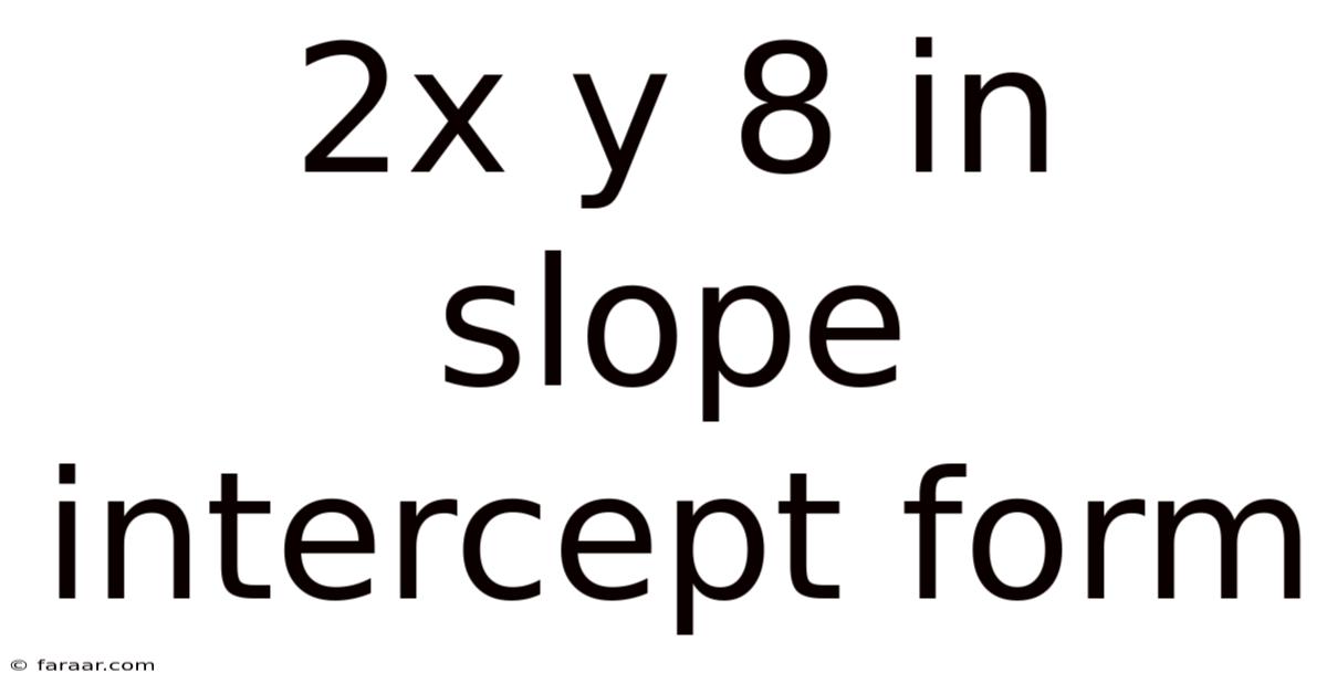 2x Y 8 In Slope Intercept Form