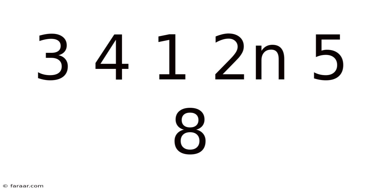 3 4 1 2n 5 8