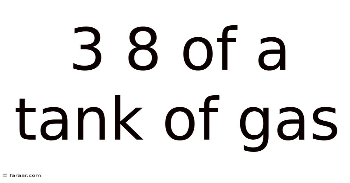 3 8 Of A Tank Of Gas