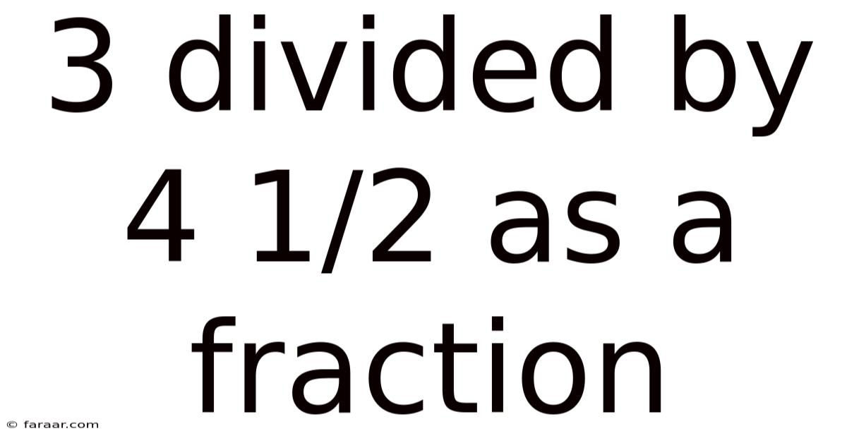 3 Divided By 4 1/2 As A Fraction