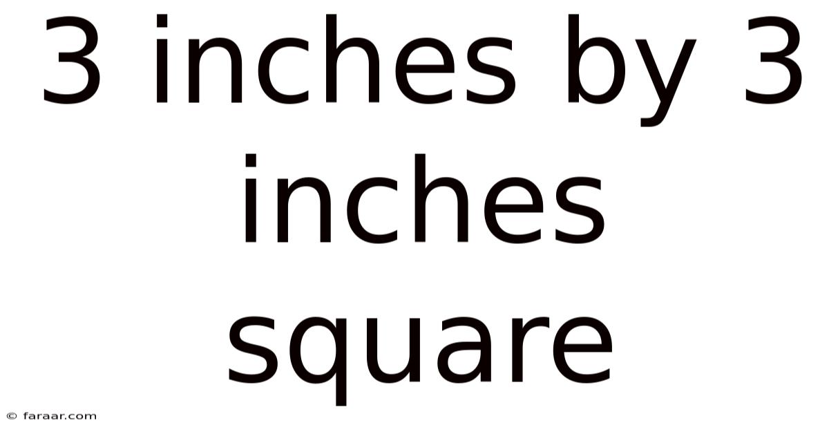 3 Inches By 3 Inches Square