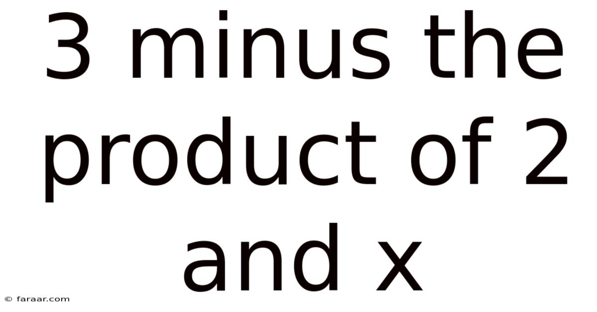 3 Minus The Product Of 2 And X