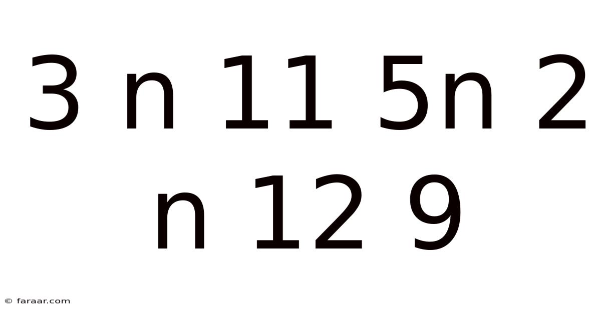 3 N 11 5n 2 N 12 9