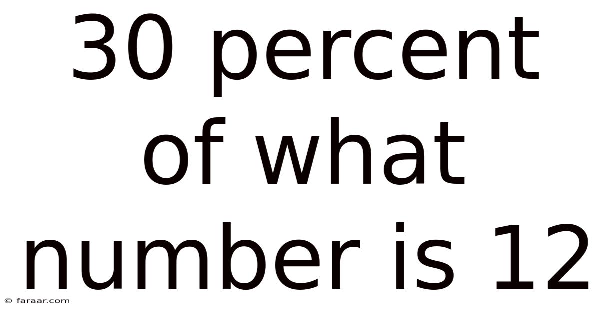30 Percent Of What Number Is 12