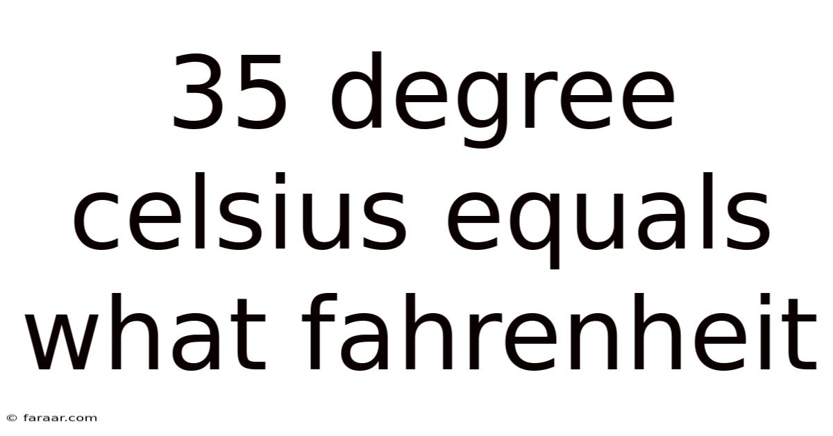 35 Degree Celsius Equals What Fahrenheit