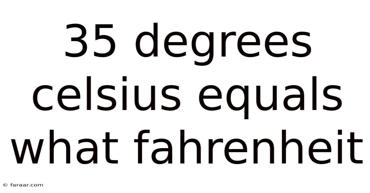 35 Degrees Celsius Equals What Fahrenheit