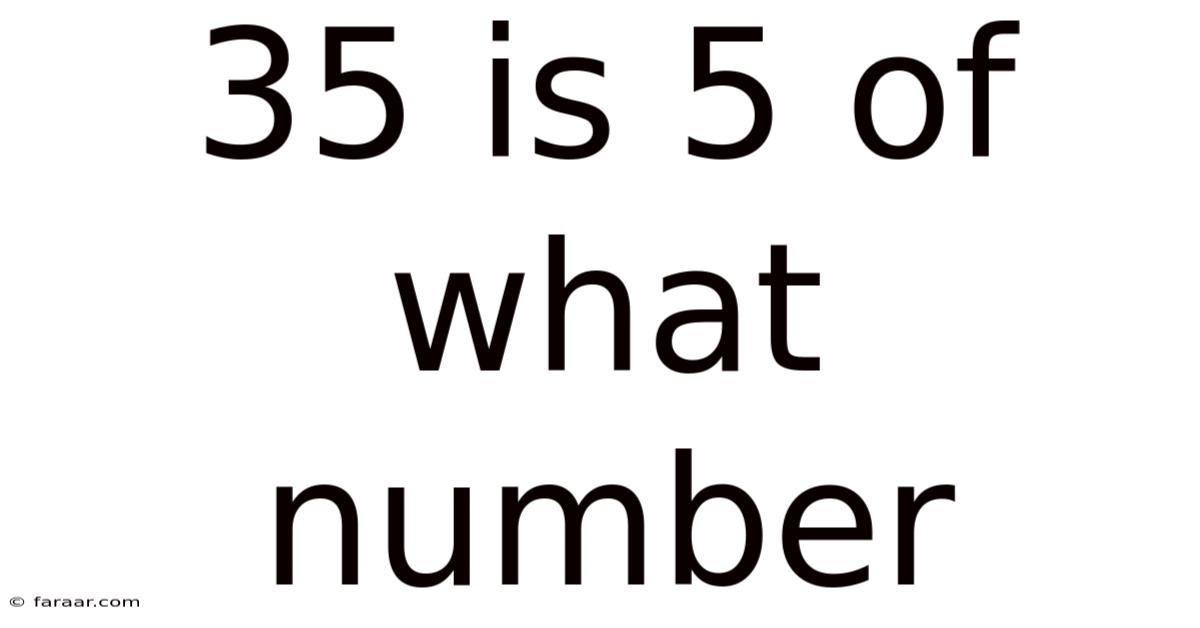 35 Is 5 Of What Number
