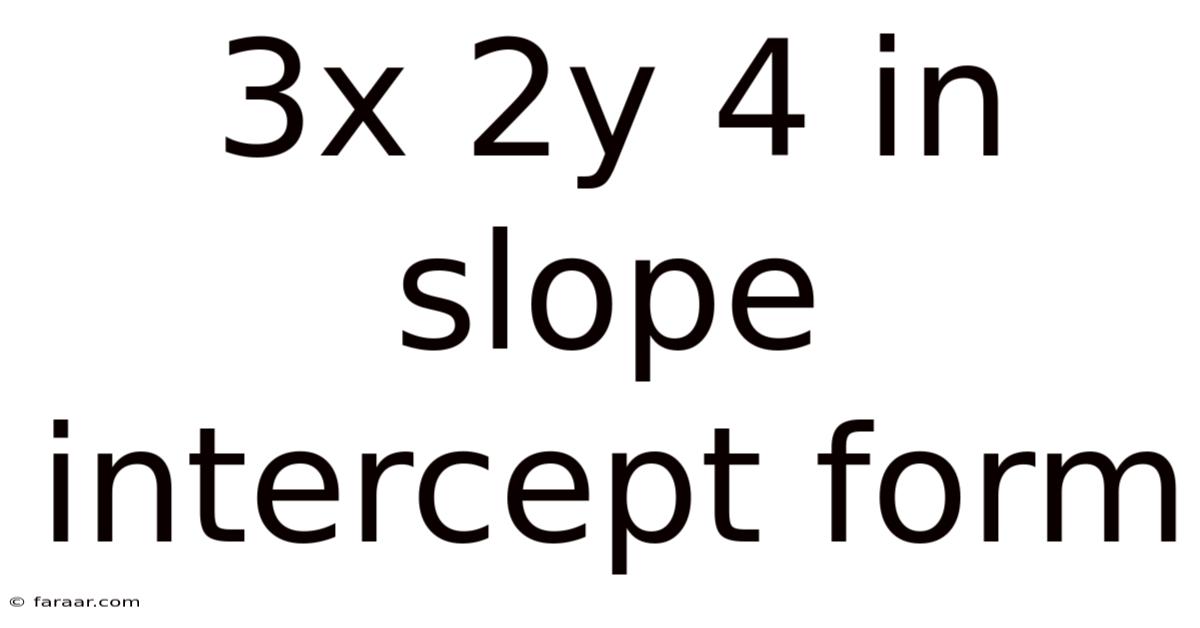 3x 2y 4 In Slope Intercept Form