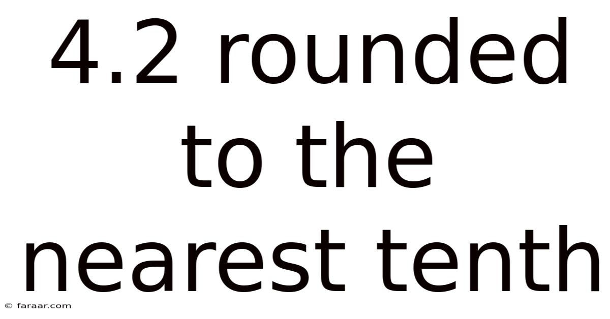 4.2 Rounded To The Nearest Tenth