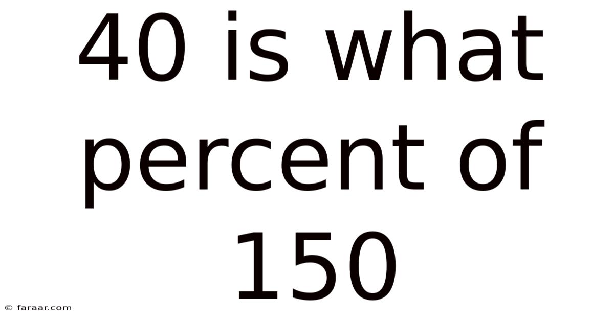 40 Is What Percent Of 150