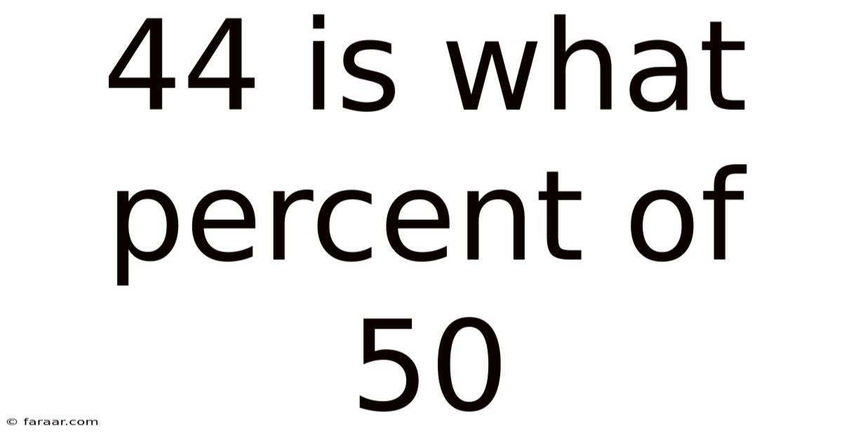 44 Is What Percent Of 50