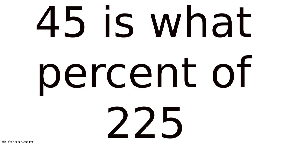 45 Is What Percent Of 225