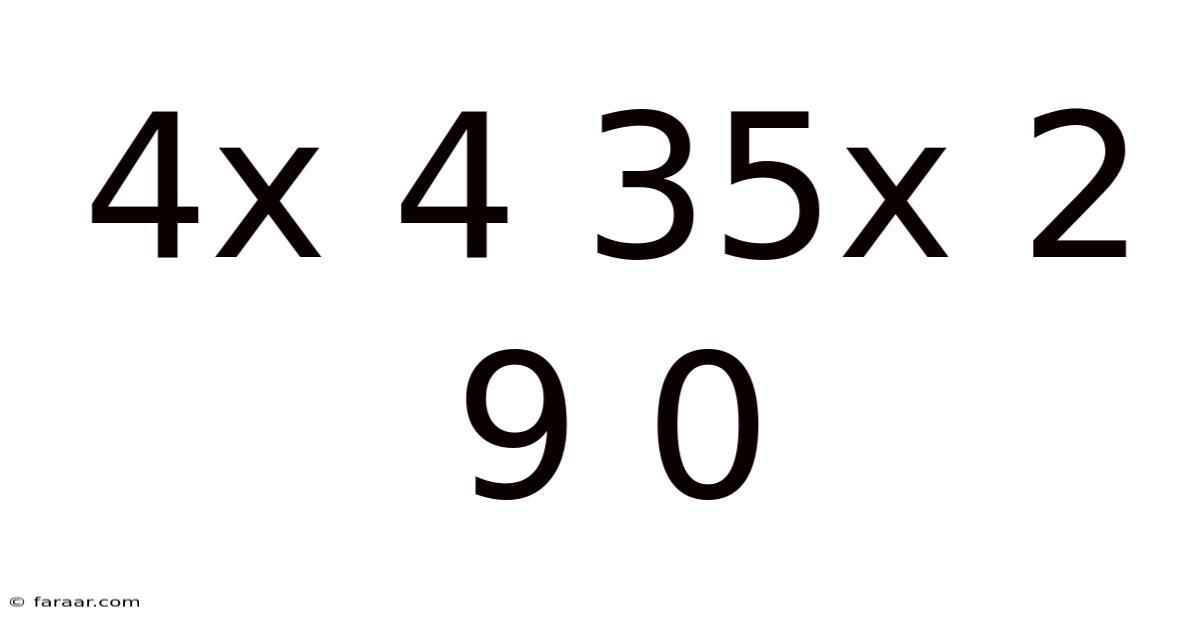 4x 4 35x 2 9 0