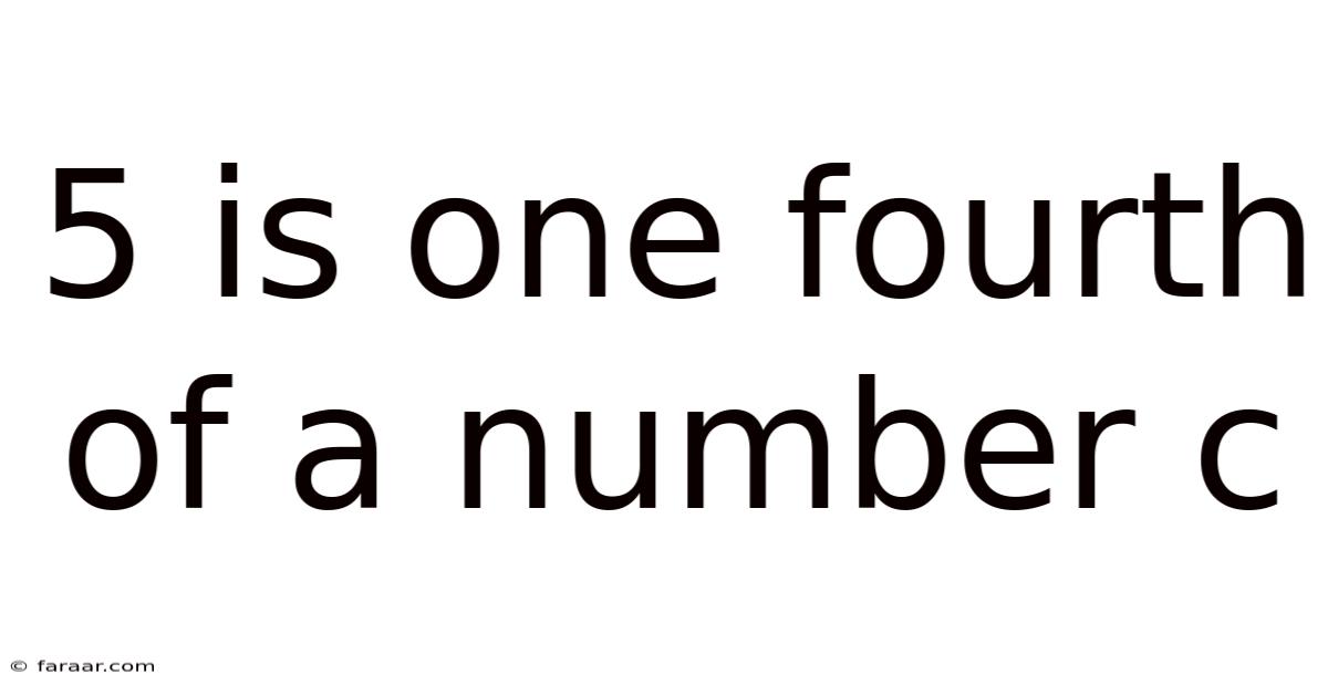 5 Is One-fourth Of A Number C .