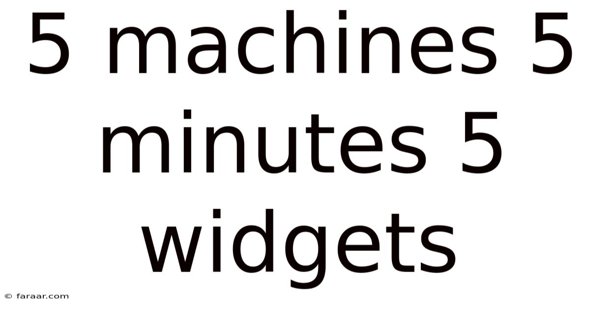 5 Machines 5 Minutes 5 Widgets