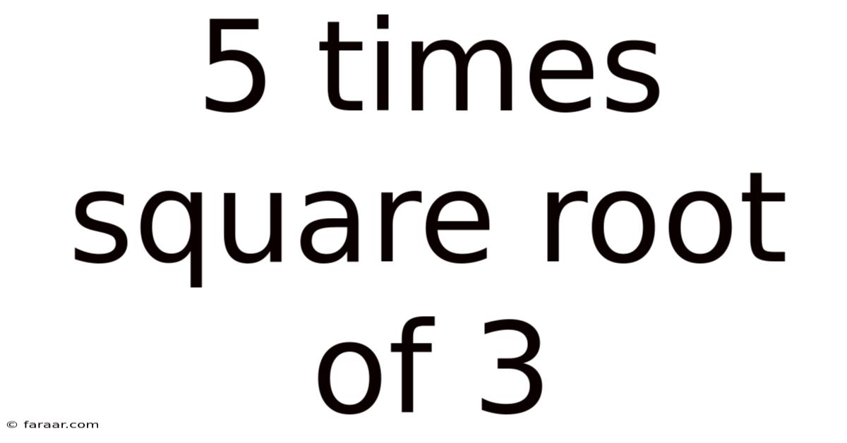 5 Times Square Root Of 3