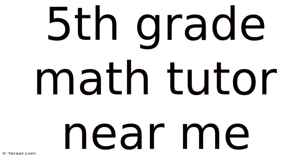 5th Grade Math Tutor Near Me