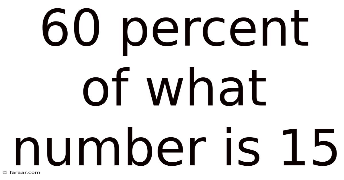 60 Percent Of What Number Is 15