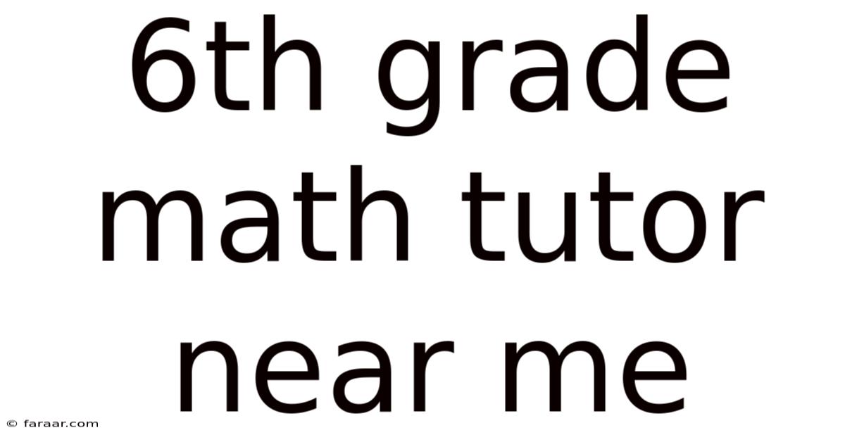 6th Grade Math Tutor Near Me